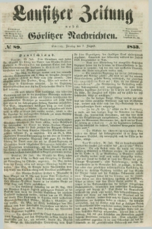 Lausitzer Zeitung nebst Görlitzer Nachrichten. 1853, № 89 (2 August)