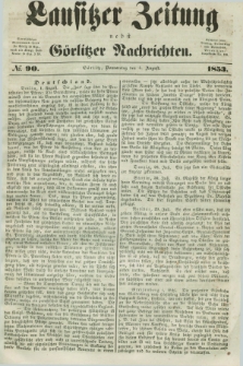 Lausitzer Zeitung nebst Görlitzer Nachrichten. 1853, № 90 (4 August)