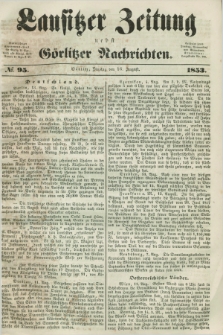 Lausitzer Zeitung nebst Görlitzer Nachrichten. 1853, № 95 (16 August)