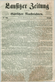 Lausitzer Zeitung nebst Görlitzer Nachrichten. 1853, № 96 (18 August)