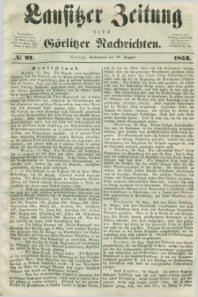 Lausitzer Zeitung nebst Görlitzer Nachrichten. 1853, № 97 (20 August)