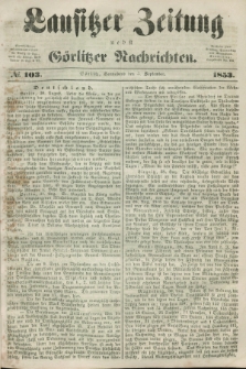 Lausitzer Zeitung nebst Görlitzer Nachrichten. 1853, № 103 (3 September)