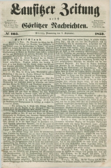 Lausitzer Zeitung nebst Görlitzer Nachrichten. 1853, № 105 (8 September)