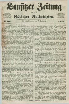Lausitzer Zeitung nebst Görlitzer Nachrichten. 1853, № 109 (17 September)