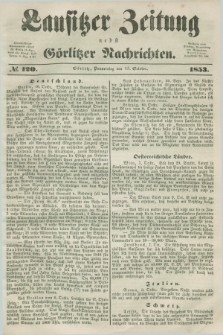 Lausitzer Zeitung nebst Görlitzer Nachrichten. 1853, № 120 (13 October)