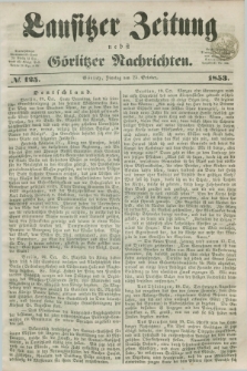Lausitzer Zeitung nebst Görlitzer Nachrichten. 1853, № 125 (25 October)