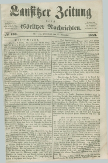 Lausitzer Zeitung nebst Görlitzer Nachrichten. 1853, № 133 (12 November)