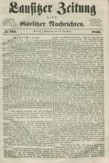 Lausitzer Zeitung nebst Görlitzer Nachrichten. 1853, № 135 (17 November)