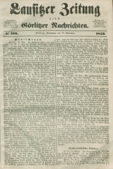 Lausitzer Zeitung nebst Görlitzer Nachrichten. 1853, № 136 (19 November)