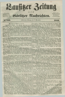 Lausitzer Zeitung nebst Görlitzer Nachrichten. 1853, № 143 (6 December)