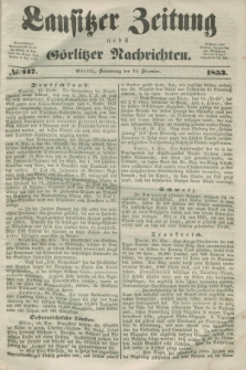 Lausitzer Zeitung nebst Görlitzer Nachrichten. 1853, № 147 (15 December)