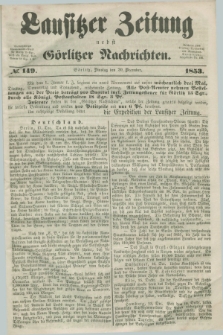Lausitzer Zeitung nebst Görlitzer Nachrichten. 1853, № 149 (20 December)