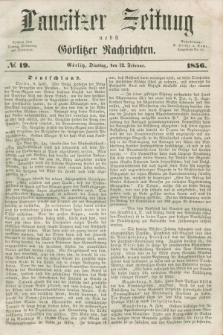 Lausitzer Zeitung nebst Görlitzer Nachrichten. 1856, № 19 (12 Februar)