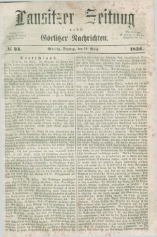 Lausitzer Zeitung nebst Görlitzer Nachrichten. 1856, № 34 (18 März)