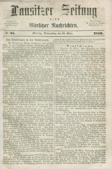 Lausitzer Zeitung nebst Görlitzer Nachrichten. 1856, № 35 (20 März)