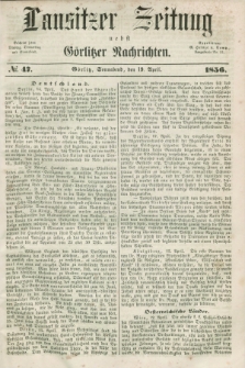 Lausitzer Zeitung nebst Görlitzer Nachrichten. 1856, № 47 (19 April)