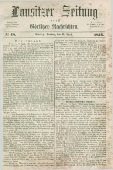 Lausitzer Zeitung nebst Görlitzer Nachrichten. 1856, № 48 (22 April)