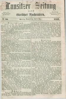 Lausitzer Zeitung nebst Görlitzer Nachrichten. 1856, № 55 (8 Mai) + dod.