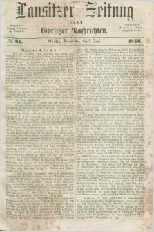 Lausitzer Zeitung nebst Görlitzer Nachrichten. 1856, № 66 (5 Juni)