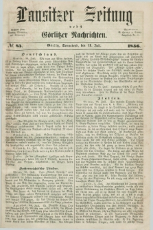 Lausitzer Zeitung nebst Görlitzer Nachrichten. 1856, № 85 (19 Juli)