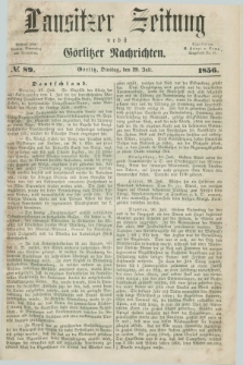 Lausitzer Zeitung nebst Görlitzer Nachrichten. 1856, № 89 (29 Juli)