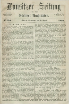 Lausitzer Zeitung nebst Görlitzer Nachrichten. 1856, № 103 (30 August)