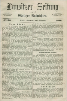 Lausitzer Zeitung nebst Görlitzer Nachrichten. 1856, № 106 (6 September)