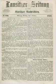 Lausitzer Zeitung nebst Görlitzer Nachrichten. 1856, № 119 (7 October) + dod.