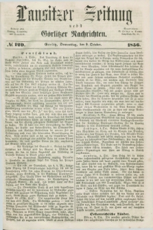 Lausitzer Zeitung nebst Görlitzer Nachrichten. 1856, № 120 (9 October)