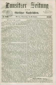 Lausitzer Zeitung nebst Görlitzer Nachrichten. 1856, № 126 (23 October)