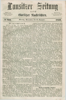 Lausitzer Zeitung nebst Görlitzer Nachrichten. 1856, № 136 (15 November)