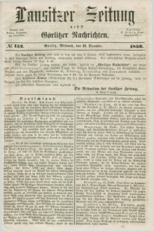 Lausitzer Zeitung nebst Görlitzer Nachrichten. 1856, № 152 (24 December)