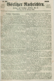 Görlitzer Nachrichten : beilage zur Lausitzer Zeitung. 1853, № 19 (15 Februar)