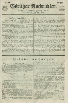 Görlitzer Nachrichten : beilage zur Lausitzer Zeitung. 1853, № 61 (28 Mai)