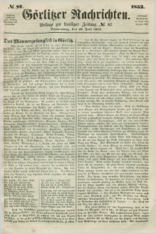 Görlitzer Nachrichten : beilage zur Lausitzer Zeitung. 1853, № 87 (28 Juli)