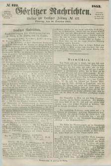 Görlitzer Nachrichten : beilage zur Lausitzer Zeitung. 1853, № 122 (18 October)