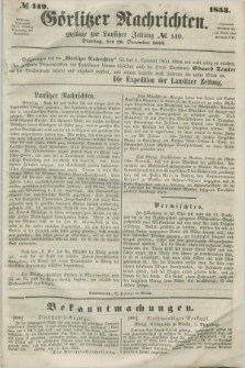 Görlitzer Nachrichten : beilage zur Lausitzer Zeitung. 1853, № 149 (20 December)