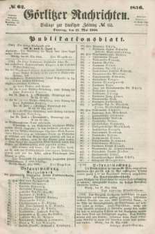 Görlitzer Nachrichten : beilage zur Lausitzer Zeitung. 1856, № 62 (27 Mai)