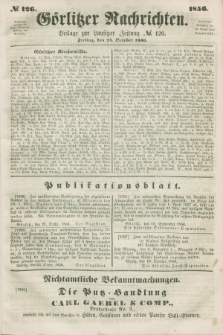 Görlitzer Nachrichten : beilage zur Lausitzer Zeitung. 1856, № 126 (24 October)