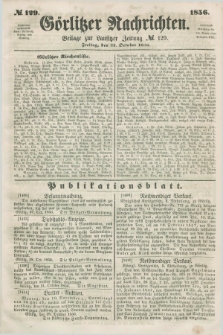 Görlitzer Nachrichten : beilage zur Lausitzer Zeitung. 1856, № 129 (31 October)
