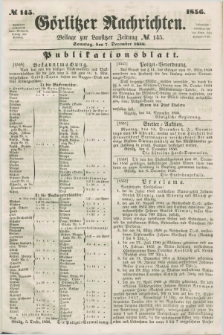 Görlitzer Nachrichten : beilage zur Lausitzer Zeitung. 1856, № 145 (7 December)