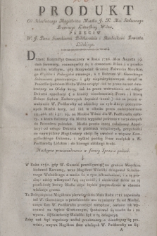 Produkt Od Szlachetnego Magistratu Miasta J. K. Mci Stołecznego Prowincyi Litewskiej Wilna Przeciw W. J. Panu Goreckiemu Podstaroście i Skarbnikowi Powiatu Lidzkiego