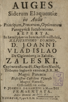 Auges Siderum Eloquentiæ in Aulis Principum, Procerum, Optimatum Panegyrica lucubratione Reperta ... D. Joanni Vladislao ... Zaleski ... Magni Parentis