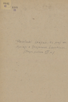 Wypisy Stefana Pawlickiego z dzieła Diogenesa Laertiusa: De vitis, dogmatis et apophtegmatibus clarorum philosophorum, Colonia 1615