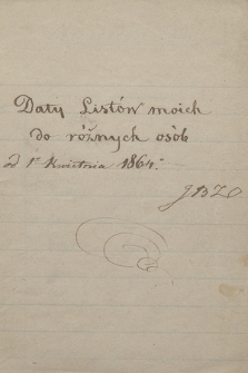 „Daty listów moich do różnych osób, od 1-o kwietnia 1864” do października 1885
