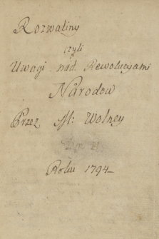 „Rozwaliny czyli Uwagi nad Rewolucyami Narodow Przez M. Wolney. Roku 1794”