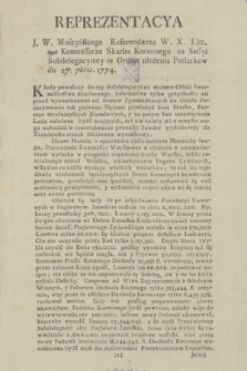 Reprezentacya J. W. Moszyńskiego Referendarza W. X. Litt. qua Komissarza Skarbu Koronnego na Sessyi Subdelegacyiney in Ordine ułożenia Podatków die 27. 7bris. 1774