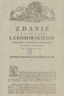 Zdanie J.O. Xięcia Jmci Lubomirskiego Marszałka Wielkiego Koronnego Na Sessyi Seymowey Dnia 3. Pazdziernika 1776