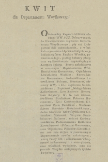 Kwit dla Departamentu Woyskowego : [Incipit:] Odebrawszy Rapport od Przewielebnego WW. i UU. Delegowanych ...