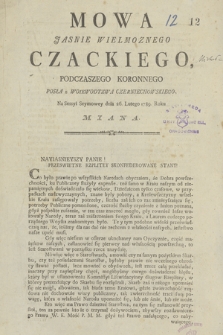 Mowa Jasnie Wielmoznego Czackiego Podczaszego Koronnego, Posła Woiewodztwa Czerniechowskiego, Na Sessyi Seymowey Dnia 26. Lutego 1789. Roku Miana